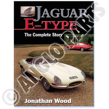 E TYPE THE COMPLETE - Jaguar E-type 3.8 - 4.2 - 5.3 V12 1961-1974