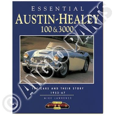 ESSENTIAL A.H. - Austin Healey 100-4/6 & 3000 1953-1968